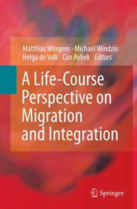 A Life-Course Perspective on Migration and Integration -  - E-Book