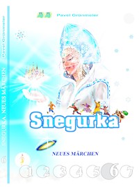 Snegurka. Neues Märchen 6 - Pavel Grünmeier - E-Book