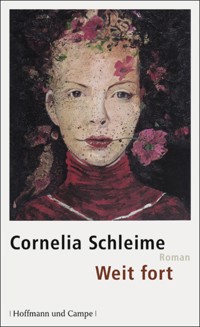 Weit fort - Cornelia Schleime - E-Book