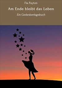 Am Ende bleibt das Leben - Fia Payton - E-Book