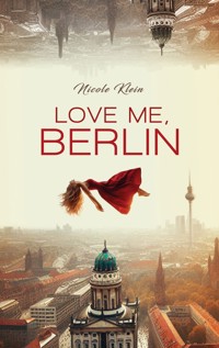 Love Me, Berlin - Nicole Klein - E-Book