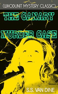 THE CANARY MURDER CASE (Whodunit Mystery Classic) - S. S. Van Dine - E-Book