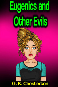 Eugenics and Other Evils - G.K. Chesterton - E-Book