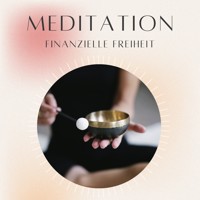Meditation: Finanzielle Freiheit - Daniel Hoch - Hörbuch