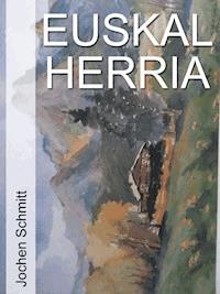 Euskal Herria - Jochen Schmitt - E-Book