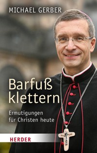 Barfuß klettern - Bischof Michael Gerber - E-Book