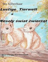 Lustige Tierwelt / Wesoly swiat zwierzat - Ira Silberhaar - E-Book
