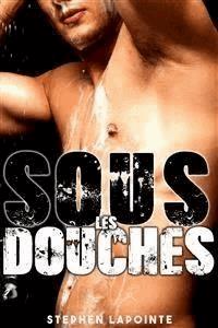 SOUS les DOUCHES - Stephen Lapointe - E-Book