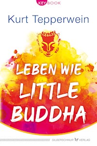 Leben wie Little Buddha - Kurt Tepperwein - E-Book