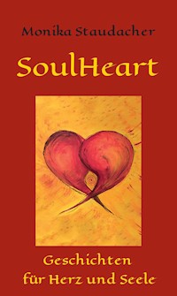SoulHeart Stories - Monika Staudacher - E-Book