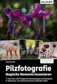 Pilzfotografie - Alexander Mett - E-Book