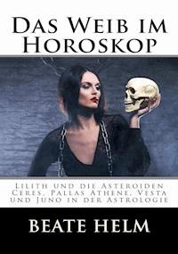 Das Weib im Horoskop - Beate Helm - E-Book