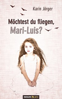 Möchtest du fliegen, Mari-Luis? - Karin Jörger - E-Book