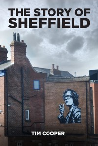 The Story of Sheffield - Tim Cooper - E-Book