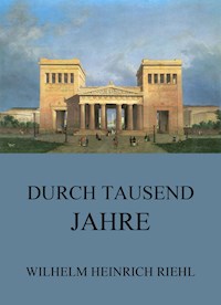 Durch tausend Jahre - Wilhelm Heinrich Riehl - E-Book