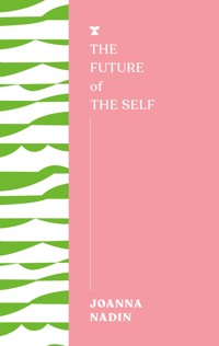 The Future of the Self - Joanna Nadin - E-Book