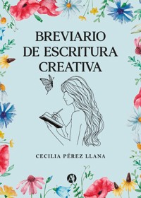 Breviario de Escritura Creativa - María Cecilia Pérez Llana - E-Book