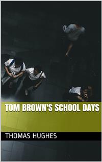 Tom Brown's School Days - Thomas Hughes - E-Book
