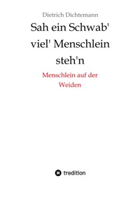 Sah ein Schwab' viel' Menschlein steh'n - Dietrich Dichtemann - E-Book