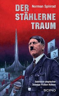 Der Stählerne Traum - Norman Spinrad - E-Book