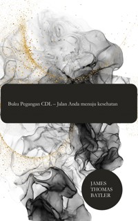 Buku Pegangan CDL – Jalan Anda menuju kesehatan - James Thomas Batler James Thomas Batler - E-Book