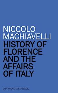 History of Florence and the Affairs of Italy - Niccolò Machiavelli - E-Book