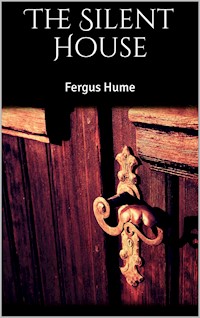 The Silent House - Fergus Hume - E-Book