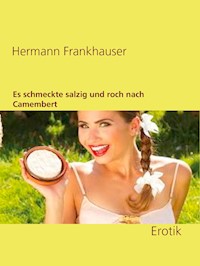 Es schmeckte salzig und roch nach Camembert - Hermann Frankhauser - E-Book