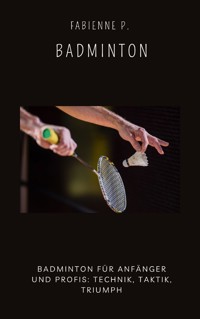 Badminton - Fabienne P. - E-Book