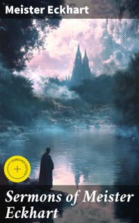 Sermons of Meister Eckhart - Meister Eckhart - E-Book