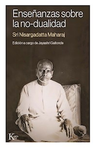 Enseñanzas sobre la no-dualidad - Sri Nisargadatta Maharaj - E-Book