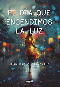 El día que encendimos la luz - Juan Pablo Carnevale - E-Book