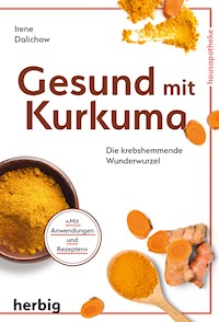 Gesund mit Kurkuma - Irene Dalichow - E-Book