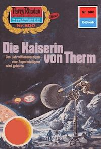 Perry Rhodan 800: Die Kaiserin von Therm - William Voltz - E-Book