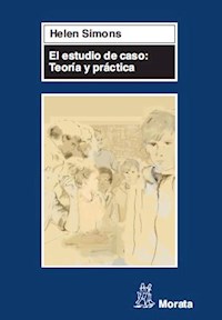 El estudio de caso: Teoría y práctica - Helen Simons - E-Book