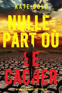 Nulle part où se cacher (Un thriller de Harley Cole — tome 6) - Kate Bold - E-Book