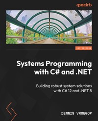Systems Programming with C# and .NET - Dennis Vroegop - E-Book