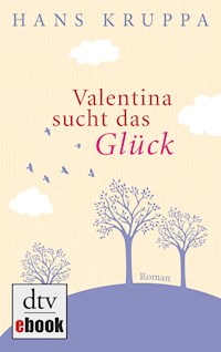Valentina sucht das Glück - Hans Kruppa - E-Book