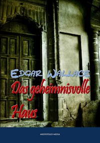 Das geheimnisvolle Haus - Edgar Wallace - E-Book