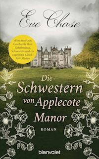 Die Schwestern von Applecote Manor - Eve Chase - E-Book