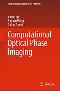 Computational Optical Phase Imaging - Cheng Liu - E-Book