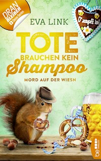 Tote brauchen kein Shampoo - Mord auf der Wiesn - Eva Link - E-Book
