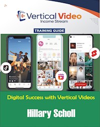 Vertical Video Income Stream Training  Guide - Hillary Scholl - E-Book