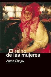 El reino de las mujeres - Anton Chejov - E-Book