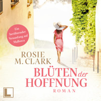 Blüten der Hoffnung - Große Gefühle auf der Sonneninsel, Band 3 (ungekürzt) - Rosie M. Clark - Hörbuch