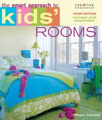 The Smart Approach to® Kids' Rooms, 3rd edition - Megan Connelly - E-Book