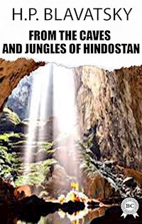 From the Caves and Jungles of Hindostan - H.P. Blavatsky - E-Book