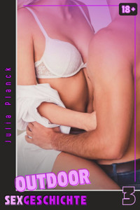 OUTDOOR Sexgeschichte - 3 - Julia Planck - E-Book