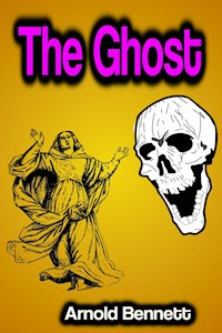 The Ghost - Arnold Bennett - E-Book