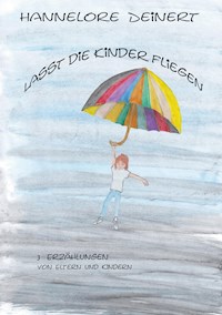 Lasst die Kinder fliegen - Hannelore Deinert - E-Book